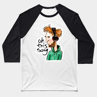 dude listen to music favourite song Baseball T-Shirt